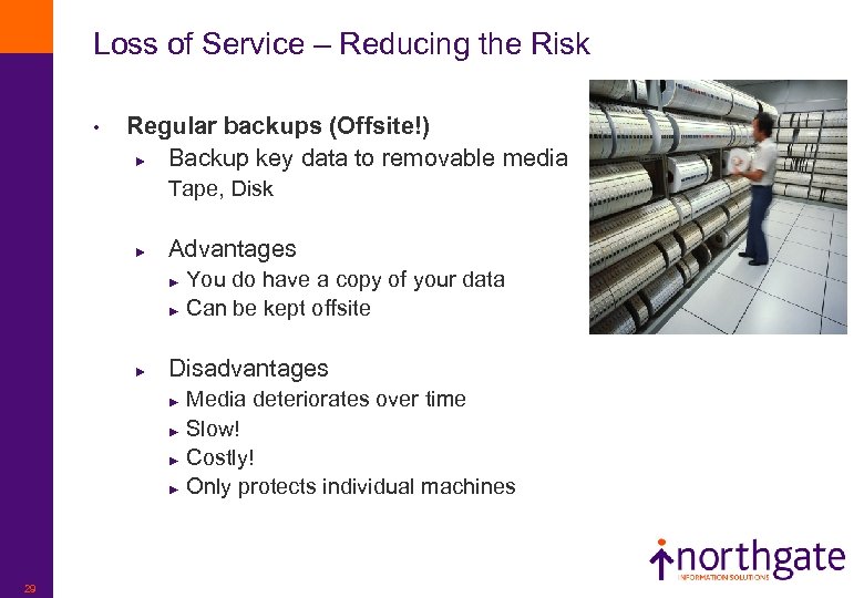 Loss of Service – Reducing the Risk • Regular backups (Offsite!) ► Backup key