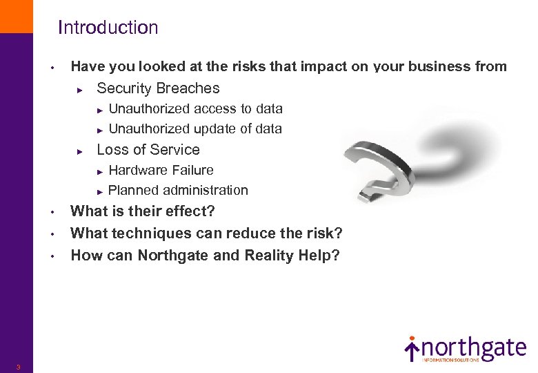 Introduction • • 3 What techniques can reduce the risk? How can Northgate and