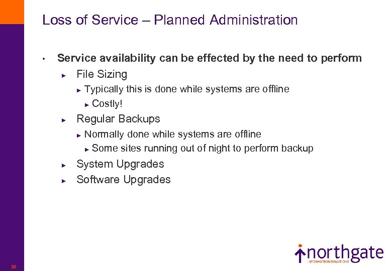 Loss of Service – Planned Administration • Service availability can be effected by the