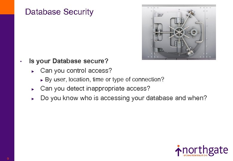 Database Security • Is your Database secure? ► Can you control access? ► ►