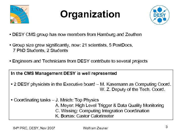 Organization • DESY CMS group has now members from Hamburg and Zeuthen • Group