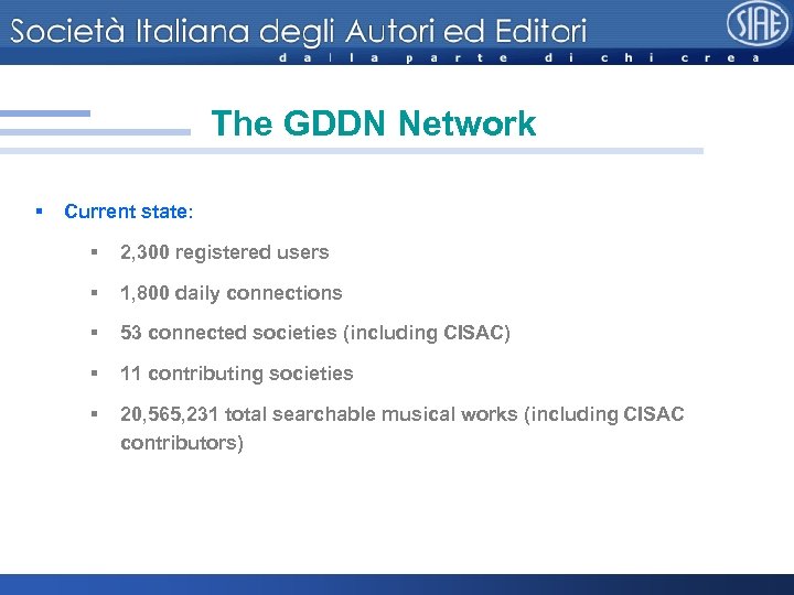 The GDDN Network § Current state: § 2, 300 registered users § 1, 800