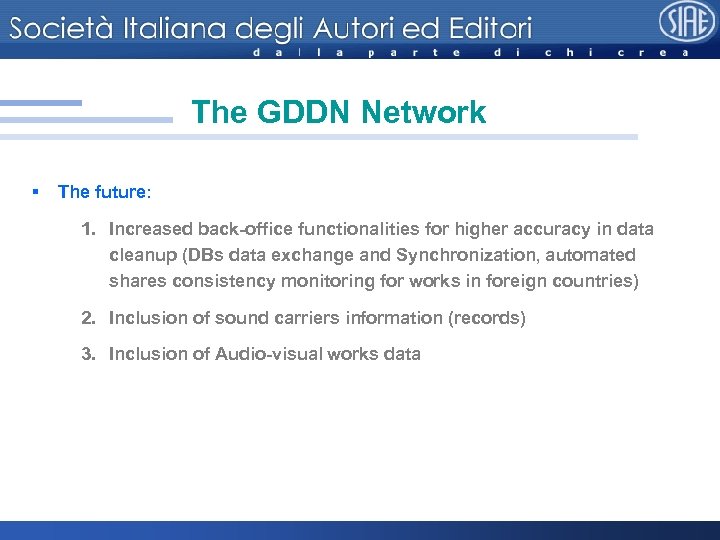 The GDDN Network § The future: 1. Increased back-office functionalities for higher accuracy in