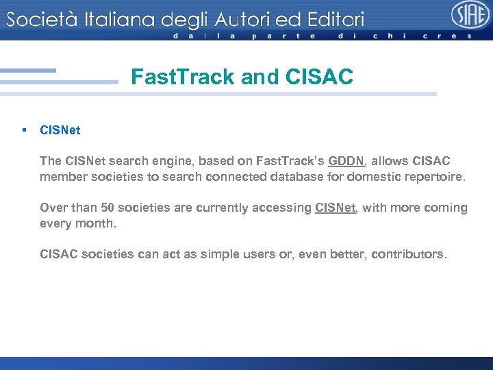 Fast. Track and CISAC § CISNet The CISNet search engine, based on Fast. Track’s