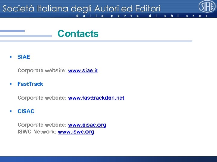 Contacts § SIAE Corporate website: www. siae. it § Fast. Track Corporate website: www.