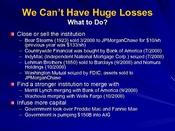 We Can’t Have Huge Losses What to Do? Close or sell the institution –