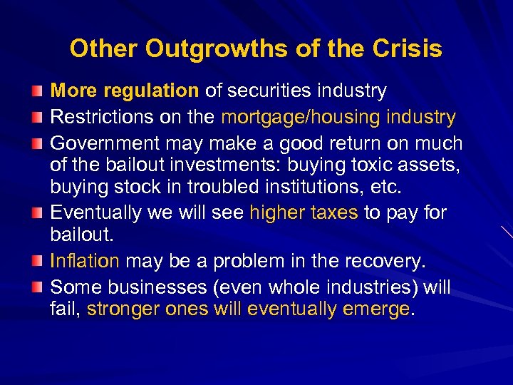 Other Outgrowths of the Crisis More regulation of securities industry Restrictions on the mortgage/housing