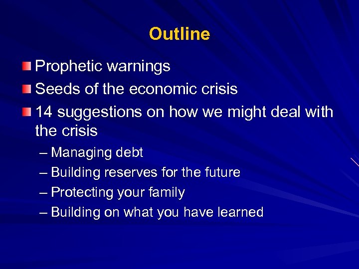 Outline Prophetic warnings Seeds of the economic crisis 14 suggestions on how we might