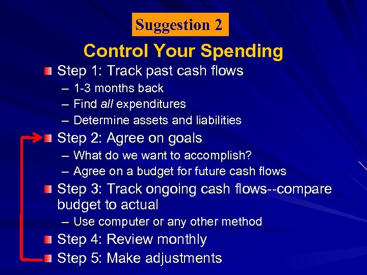 Suggestion 2 Control Your Spending Step 1: Track past cash flows – – –