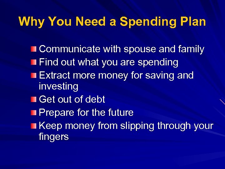 Why You Need a Spending Plan Communicate with spouse and family Find out what