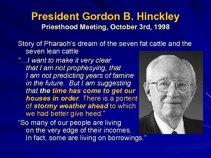 President Gordon B. Hinckley Priesthood Meeting, October 3 rd, 1998 Story of Pharaoh’s dream