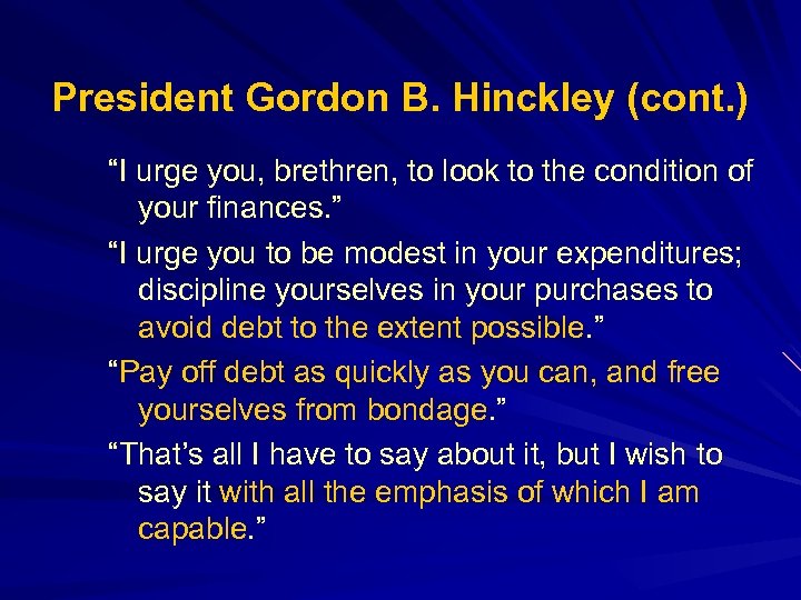 President Gordon B. Hinckley (cont. ) “I urge you, brethren, to look to the