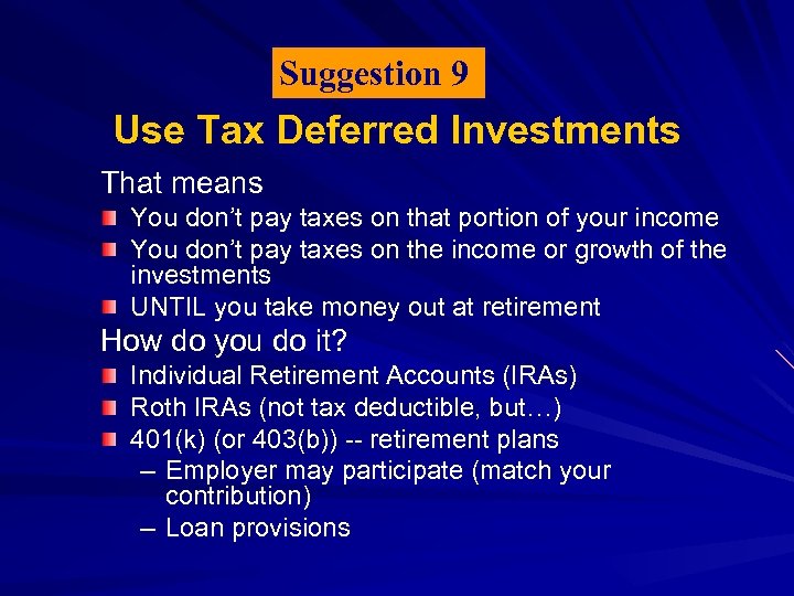 Suggestion 9 Use Tax Deferred Investments That means You don’t pay taxes on that