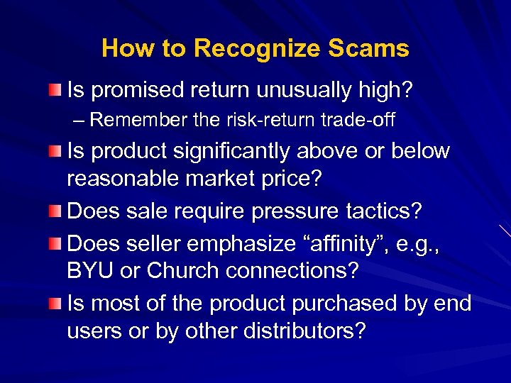 How to Recognize Scams Is promised return unusually high? – Remember the risk-return trade-off