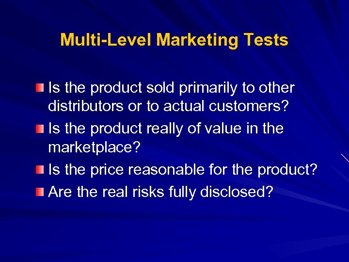 Multi-Level Marketing Tests Is the product sold primarily to other distributors or to actual