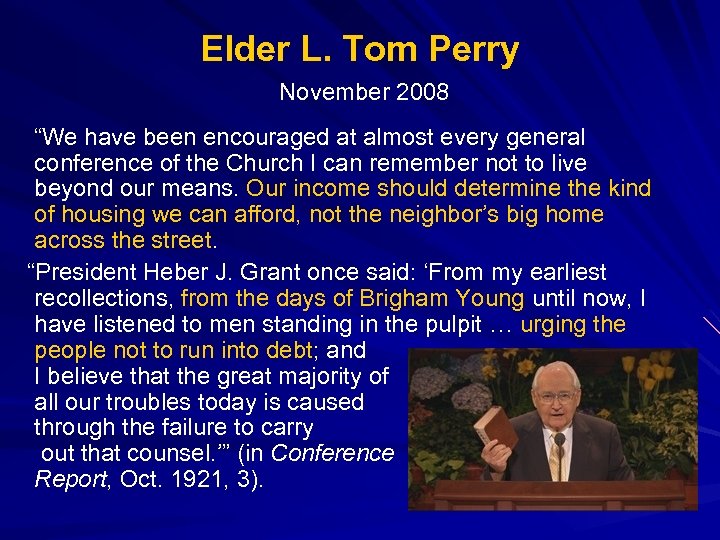 Elder L. Tom Perry November 2008 “We have been encouraged at almost every general