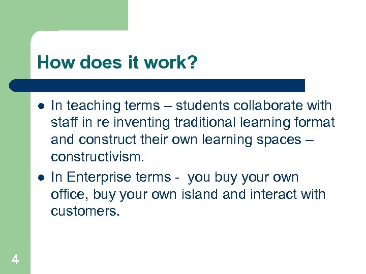How does it work? l l 4 In teaching terms – students collaborate with