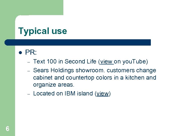 Typical use l PR: – – – 6 Text 100 in Second Life (view