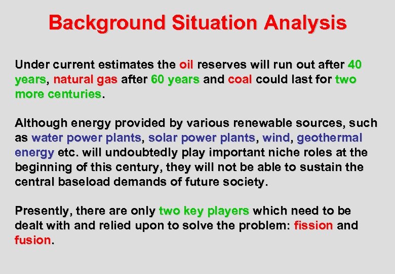 Background Situation Analysis Under current estimates the oil reserves will run out after 40