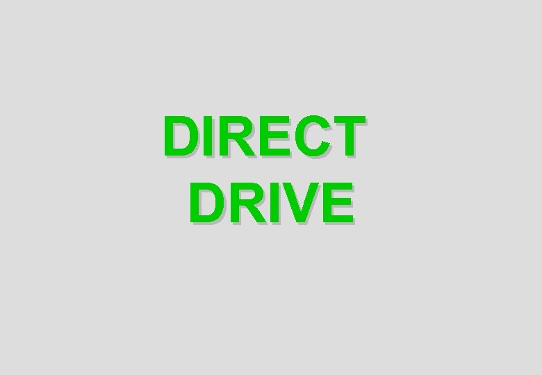 DIRECT DRIVE 