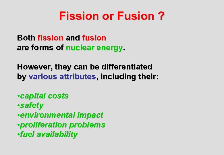 Fission or Fusion ? Both fission and fusion are forms of nuclear energy. However,