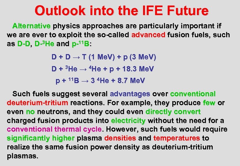 Outlook into the IFE Future Alternative physics approaches are particularly important if we are