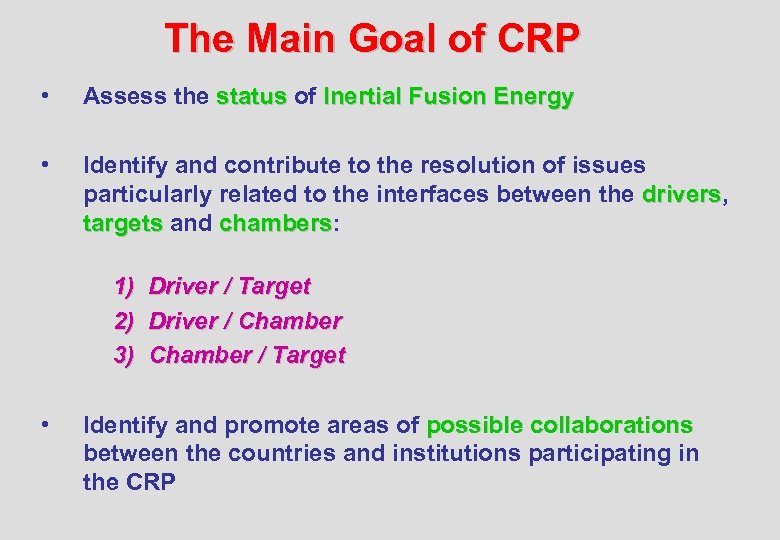 The Main Goal of CRP • Assess the status of Inertial Fusion Energy •