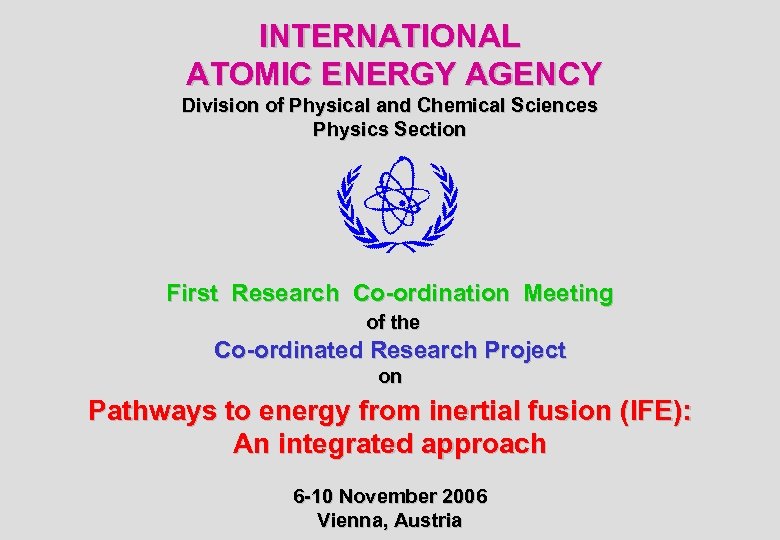 INTERNATIONAL ATOMIC ENERGY AGENCY Division of Physical and Chemical Sciences Physics Section First Research