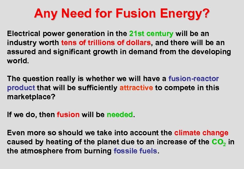 Any Need for Fusion Energy? Electrical power generation in the 21 st century will