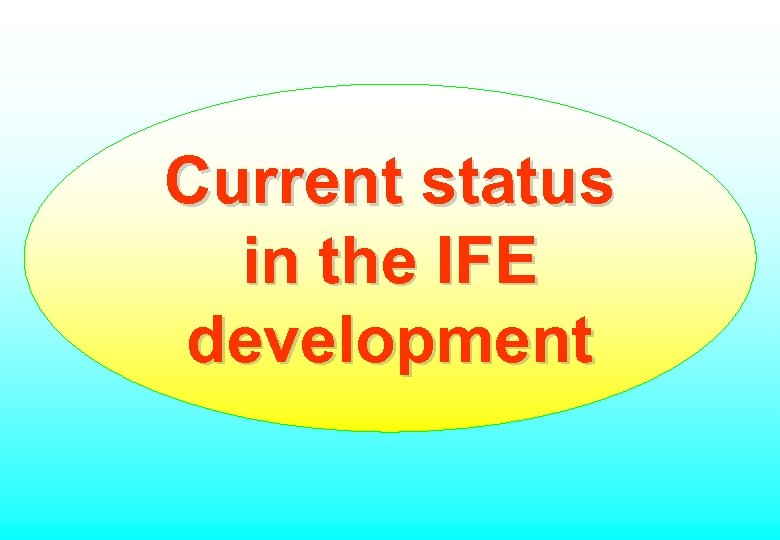 Current status in the IFE development 