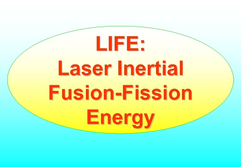 LIFE: Laser Inertial Fusion-Fission Energy 