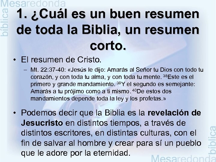 1. ¿Cuál es un buen resumen de toda la Biblia, un resumen corto. •