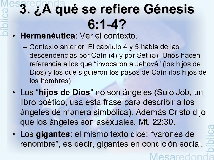 3. ¿A qué se refiere Génesis 6: 1 -4? • Hermenéutica: Ver el contexto.