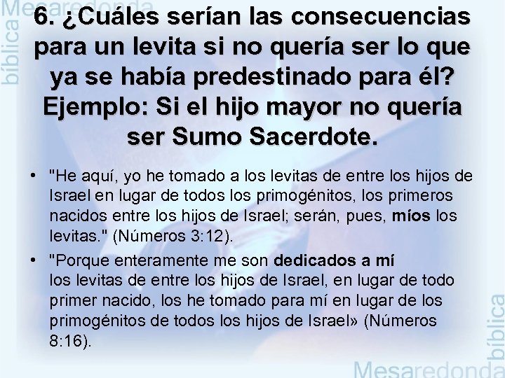 6. ¿Cuáles serían las consecuencias para un levita si no quería ser lo que