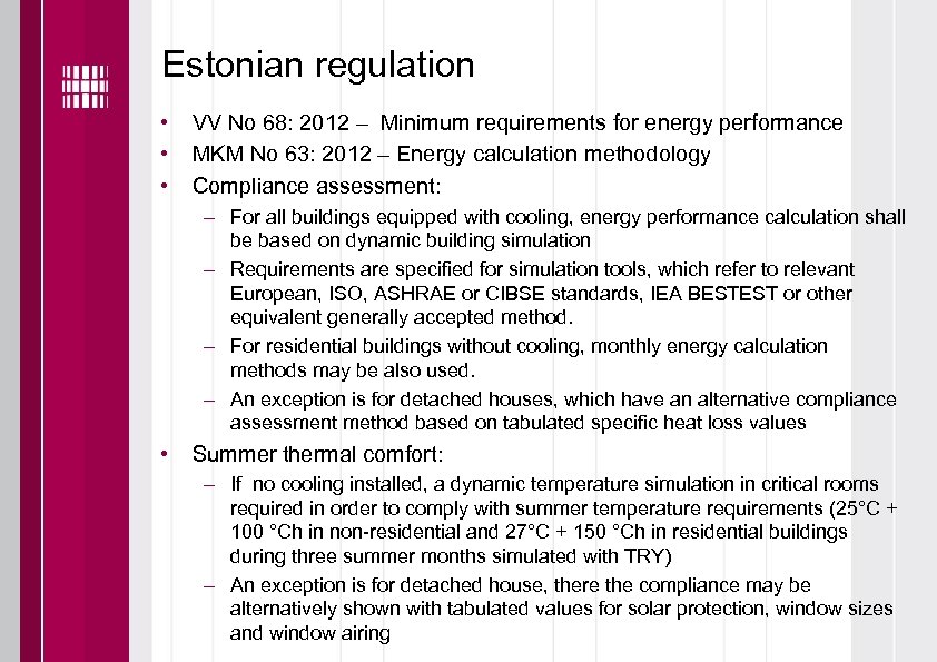 Estonian regulation • • • VV No 68: 2012 – Minimum requirements for energy