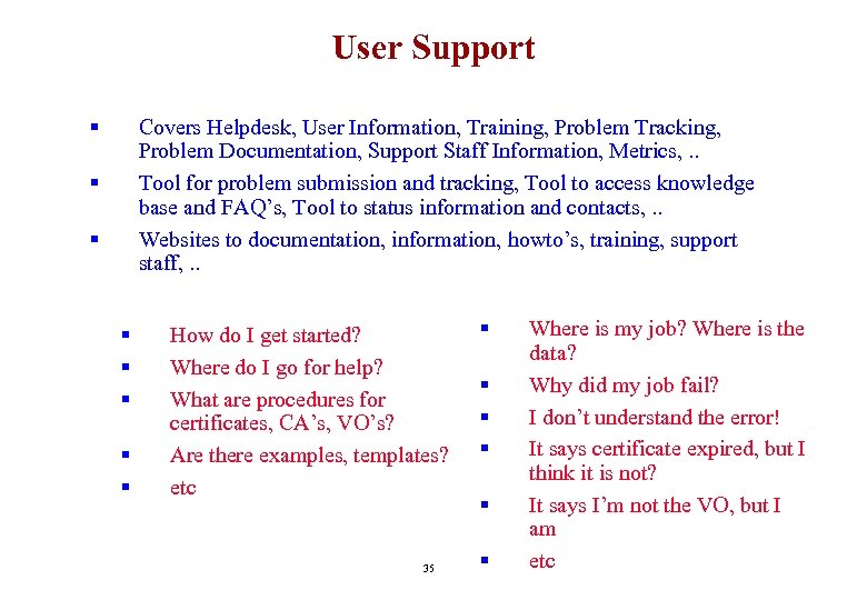 User Support § Covers Helpdesk, User Information, Training, Problem Tracking, Problem Documentation, Support Staff