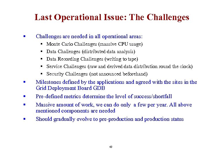 Last Operational Issue: The Challenges § Challenges are needed in all operational areas: §