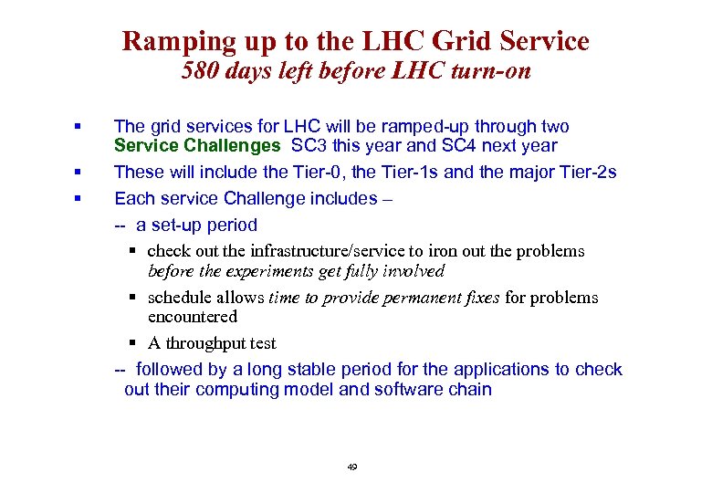 Ramping up to the LHC Grid Service 580 days left before LHC turn-on §