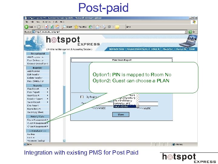 Post-paid Option 1: PIN is mapped to Room No Option 2: Guest can choose