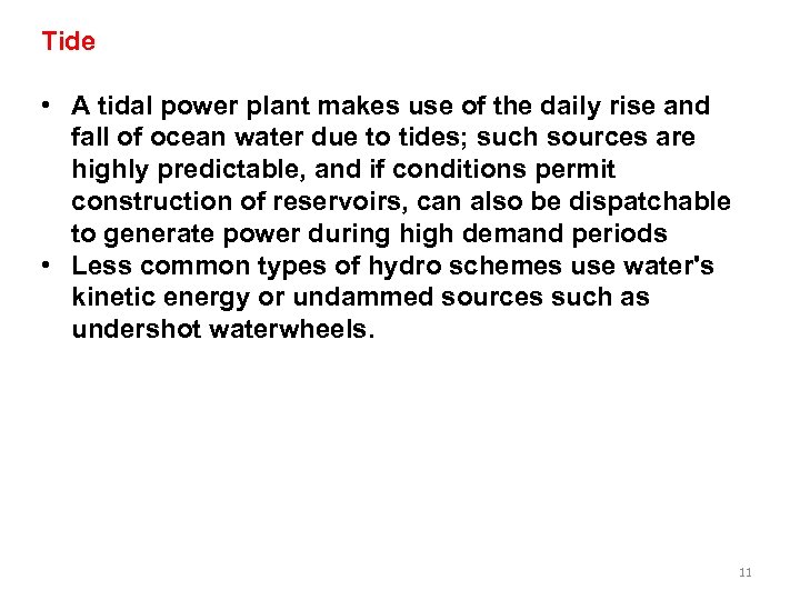 Tide • A tidal power plant makes use of the daily rise and fall