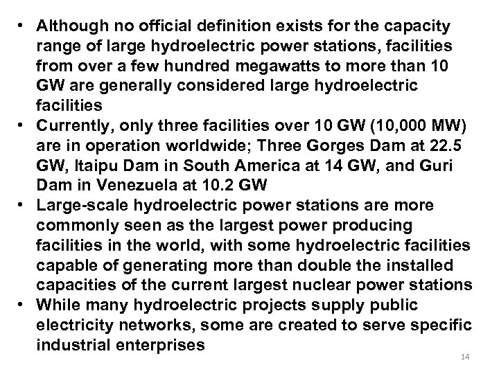  • Although no official definition exists for the capacity range of large hydroelectric