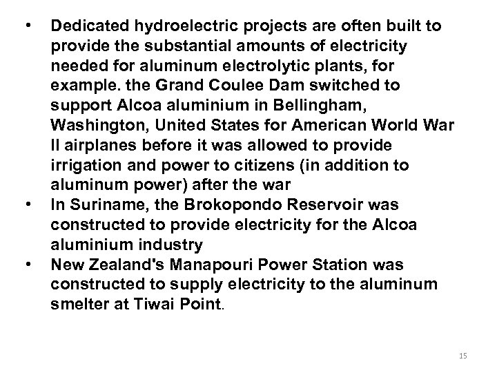  • • • Dedicated hydroelectric projects are often built to provide the substantial