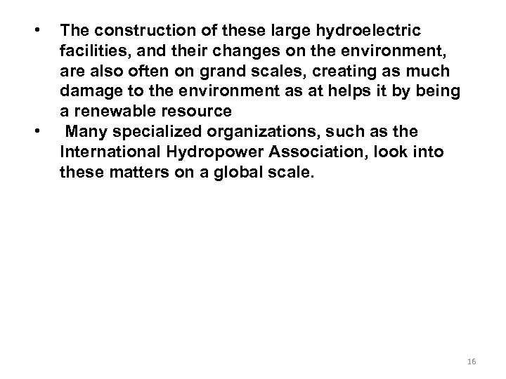  • • The construction of these large hydroelectric facilities, and their changes on