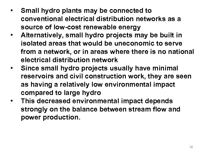  • • Small hydro plants may be connected to conventional electrical distribution networks