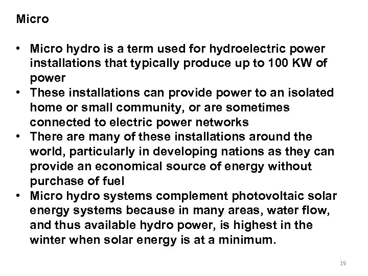 Micro • Micro hydro is a term used for hydroelectric power installations that typically