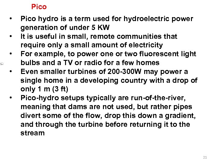 Pico • • • Pico hydro is a term used for hydroelectric power generation