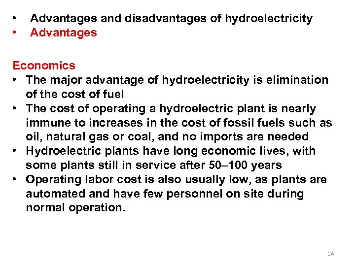  • • Advantages and disadvantages of hydroelectricity Advantages Economics • The major advantage