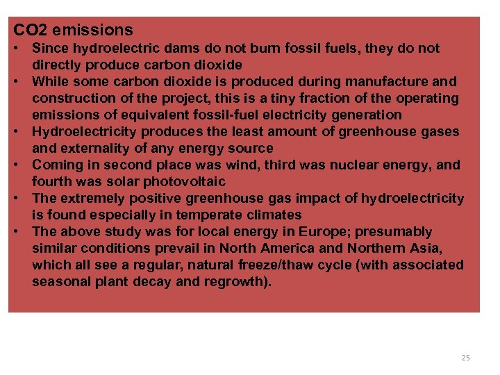 CO 2 emissions • Since hydroelectric dams do not burn fossil fuels, they do