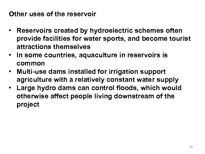 Other uses of the reservoir • Reservoirs created by hydroelectric schemes often provide facilities