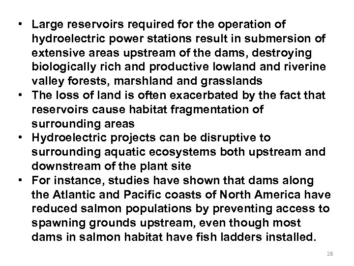  • Large reservoirs required for the operation of hydroelectric power stations result in